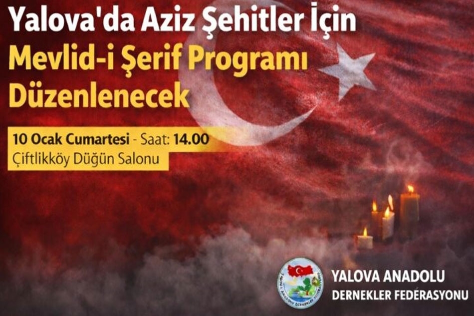 Yalova Anadolu Dernekler Federasyonu Aziz Şehitler İçin Mevlid-i Şerif Programı Düzenlenecek